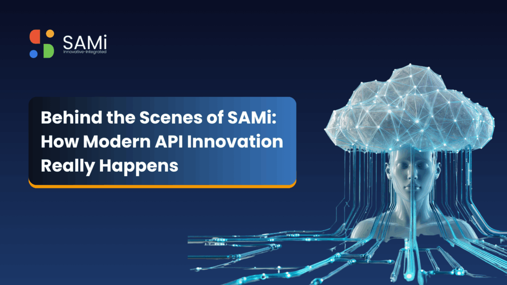 Behind the Scenes of SAMi How Modern API Innovation Really Happens